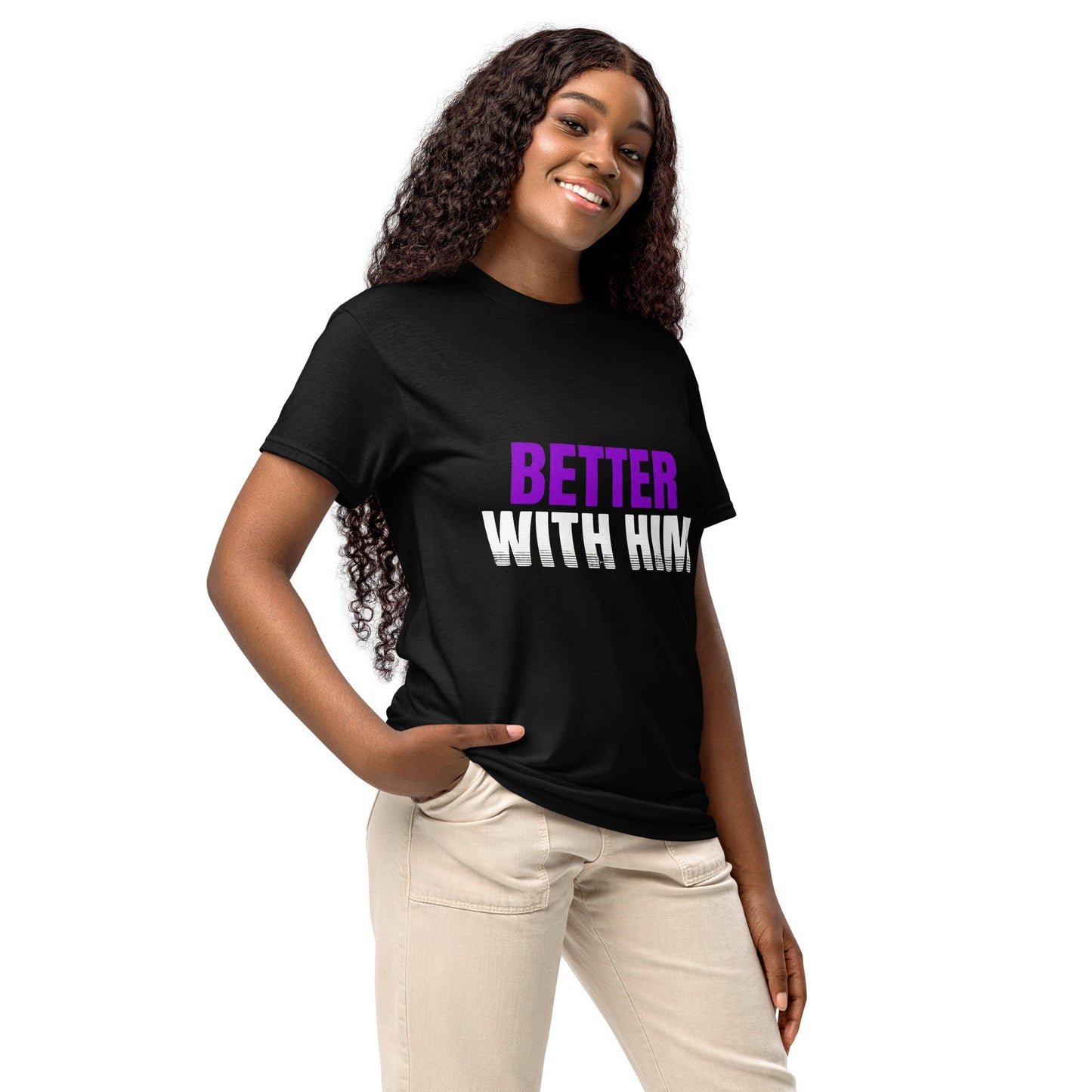 Better With Him — Unisex Classic T-Shirt (Black) - Truth Forge Apparel