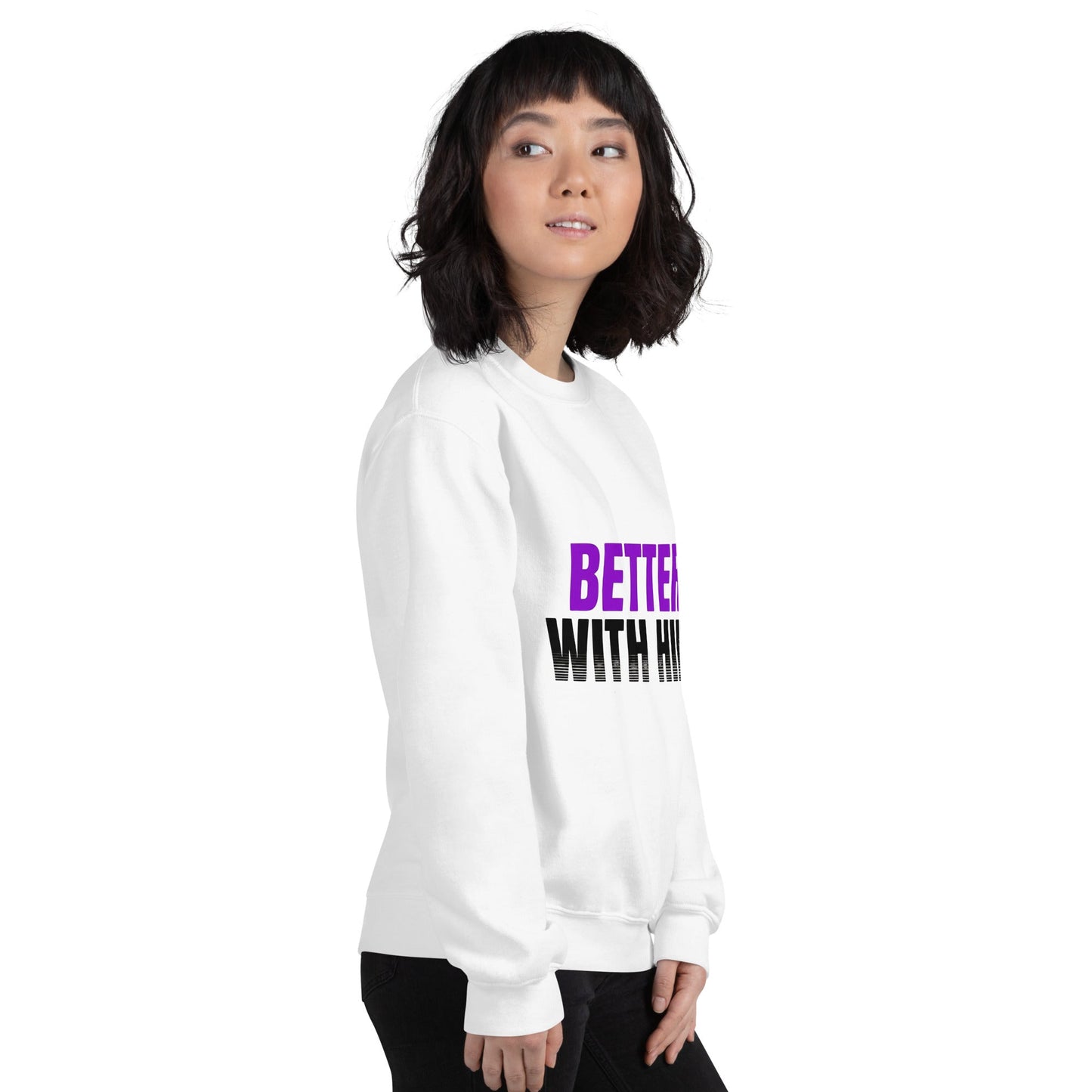 Better With Him — Unisex Classic Sweatshirt (White) - Truth Forge Apparel