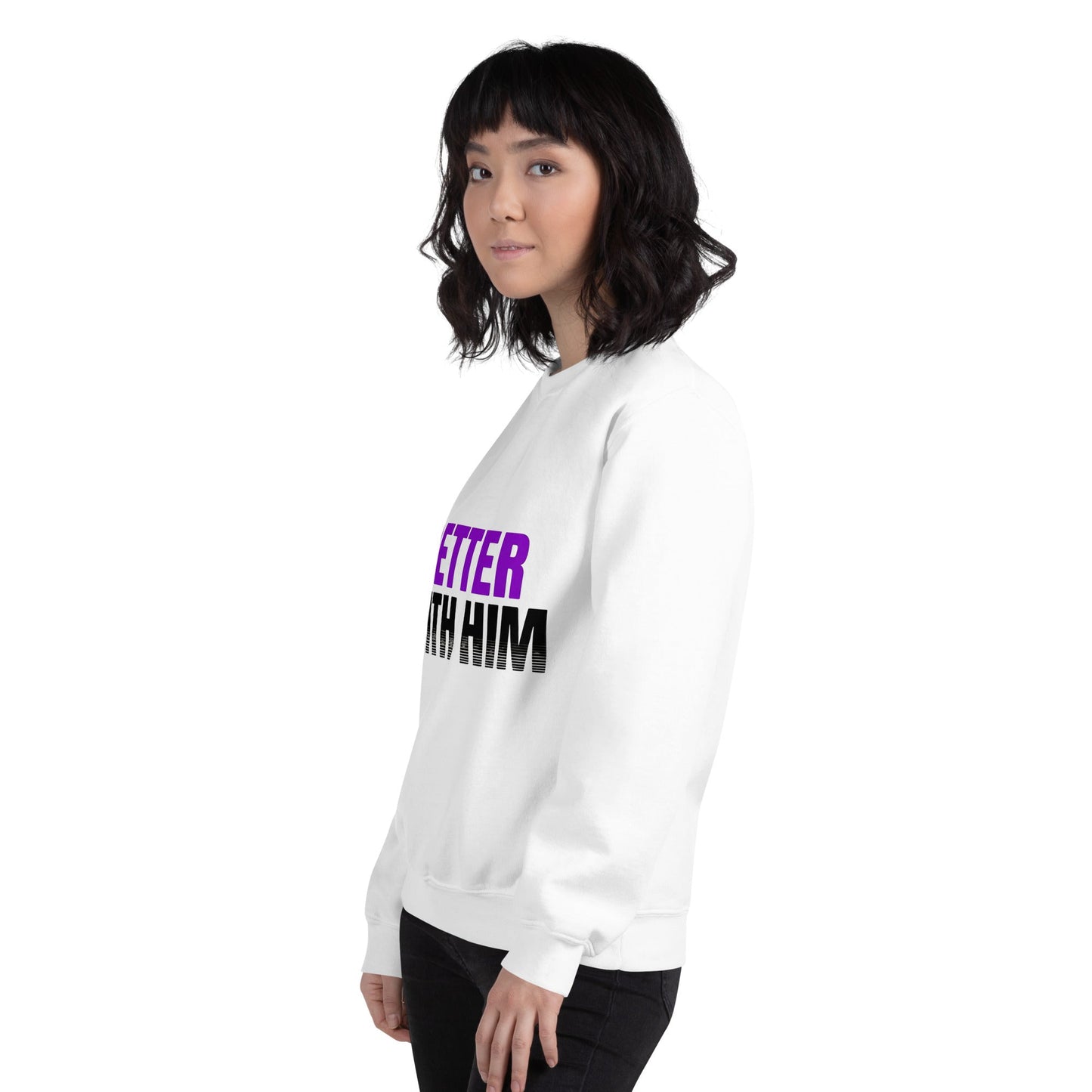 Better With Him — Unisex Classic Sweatshirt (White) - Truth Forge Apparel