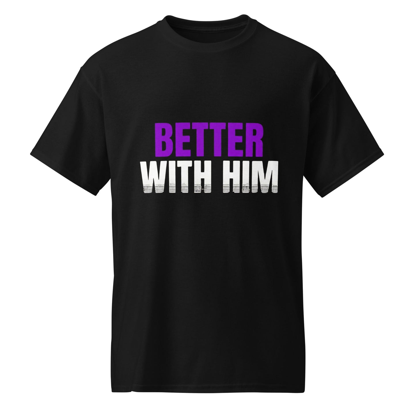 Better With Him — Unisex Classic T-Shirt (Black) - Truth Forge Apparel