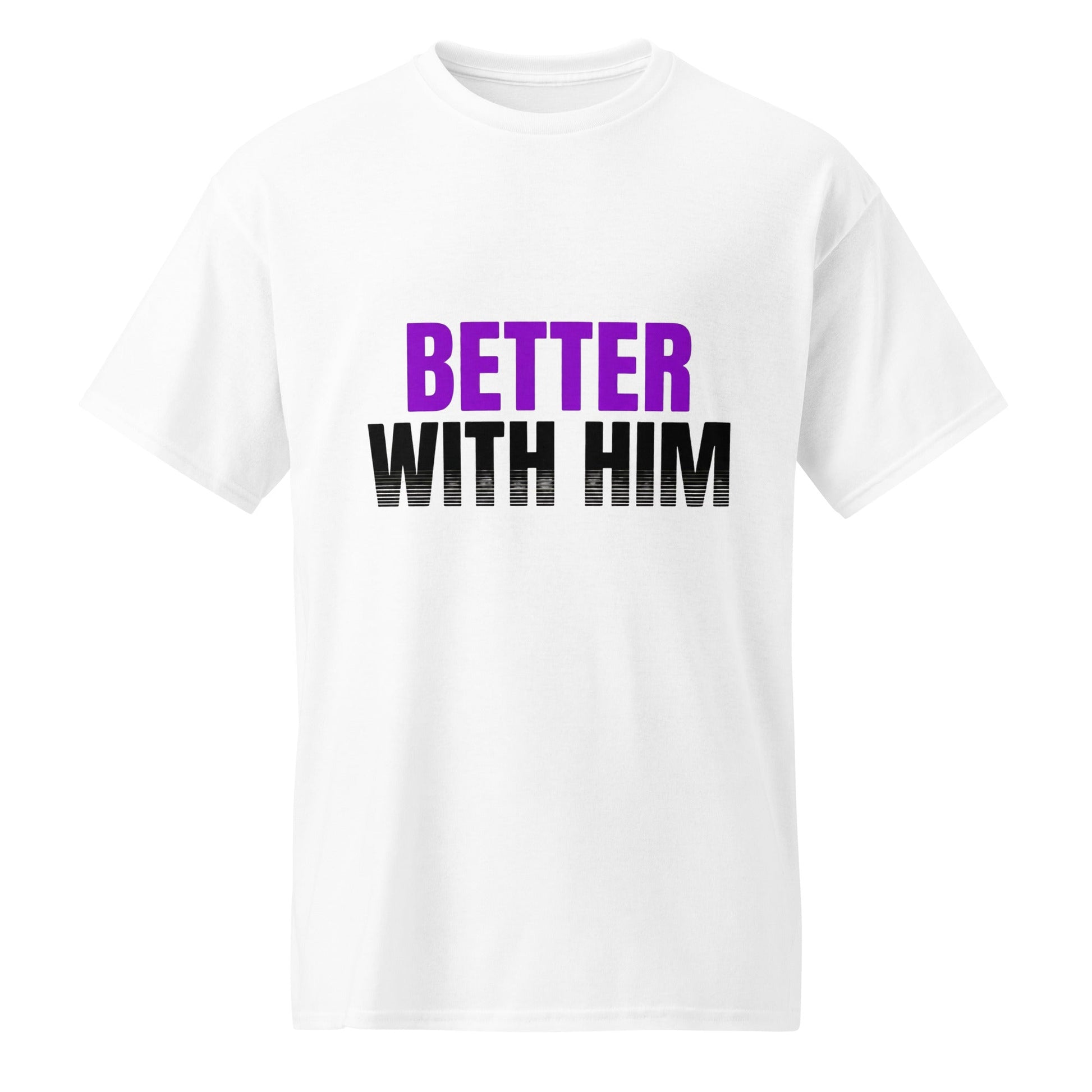Better With Him — Unisex Classic T-Shirt (White) - Truth Forge Apparel