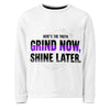 Grind Now, Shine Later — Motivational Unisex Sweatshirt - Truth Forge Apparel