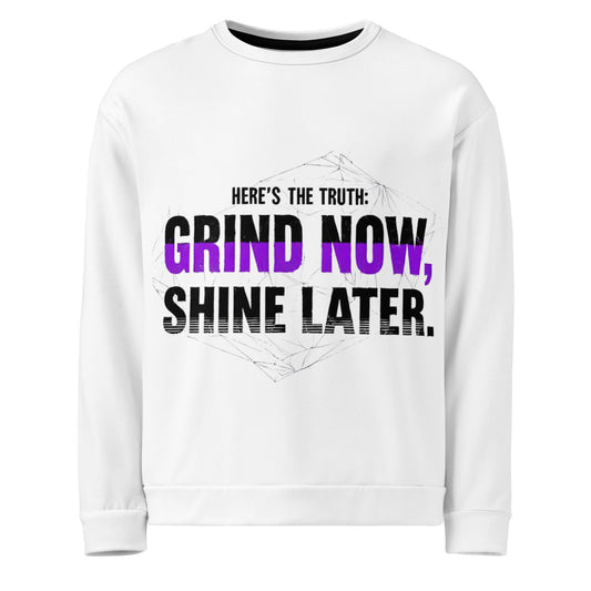 Grind Now, Shine Later — Motivational Unisex Sweatshirt - Truth Forge Apparel
