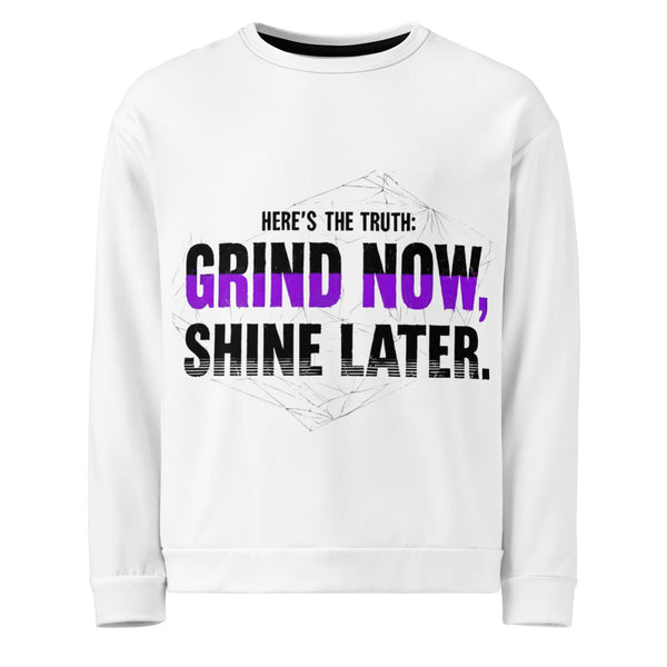 Grind Now, Shine Later — Motivational Unisex Sweatshirt - Truth Forge Apparel