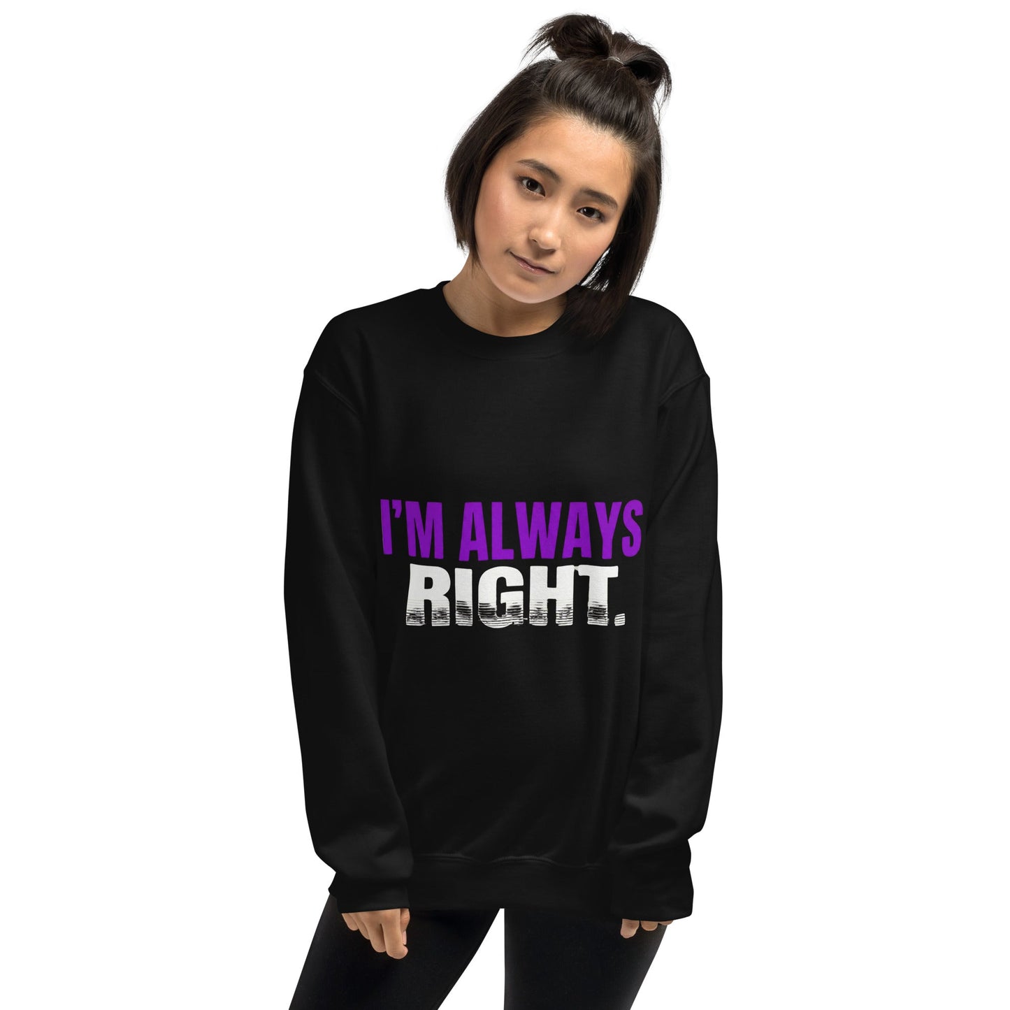 I AM ALWAYS RIGHT — Unisex Classic Sweatshirt (Black) - Truth Forge Apparel