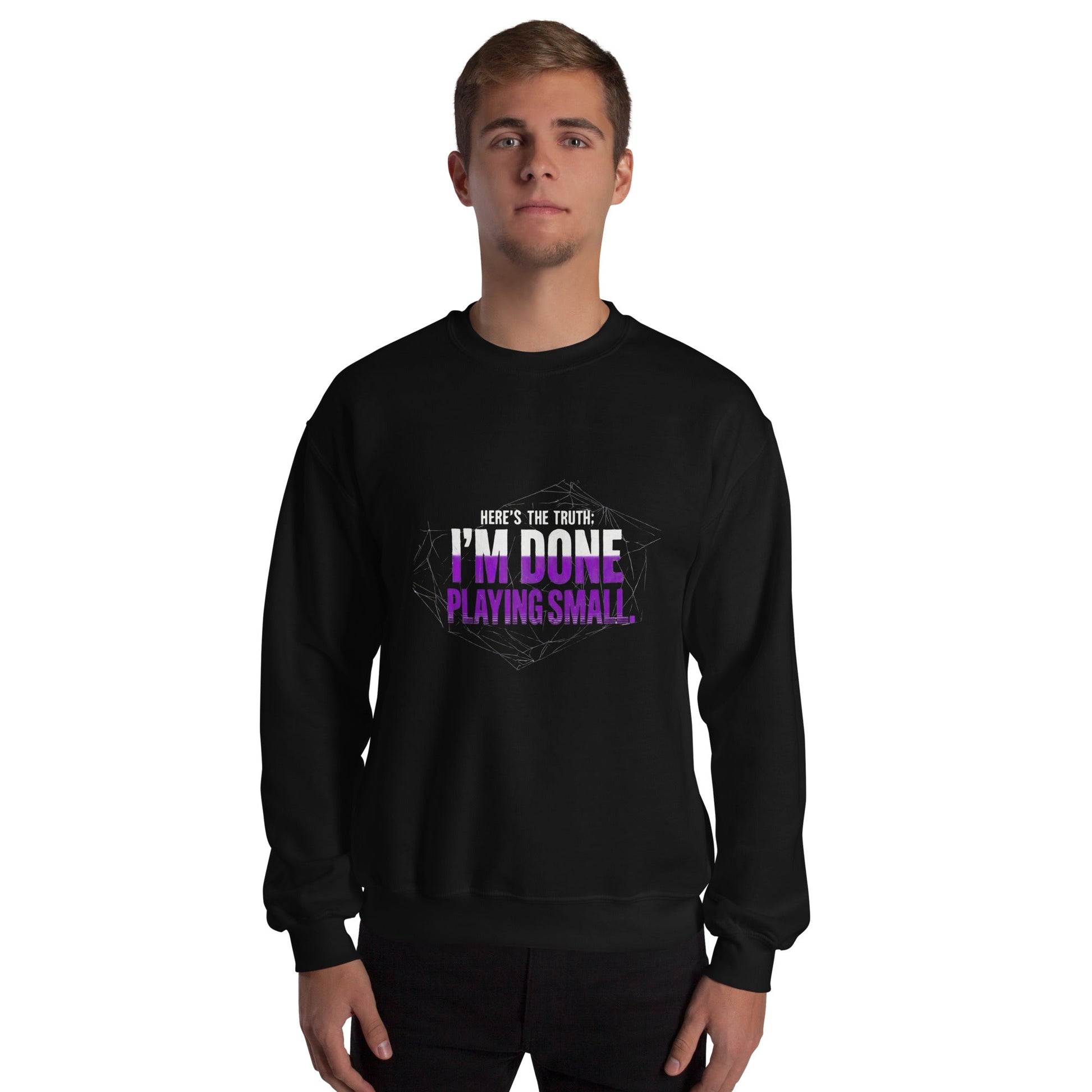 I AM DONE PLAYING SMALL — Unisex Classic Sweatshirt (Black) - Truth Forge Apparel