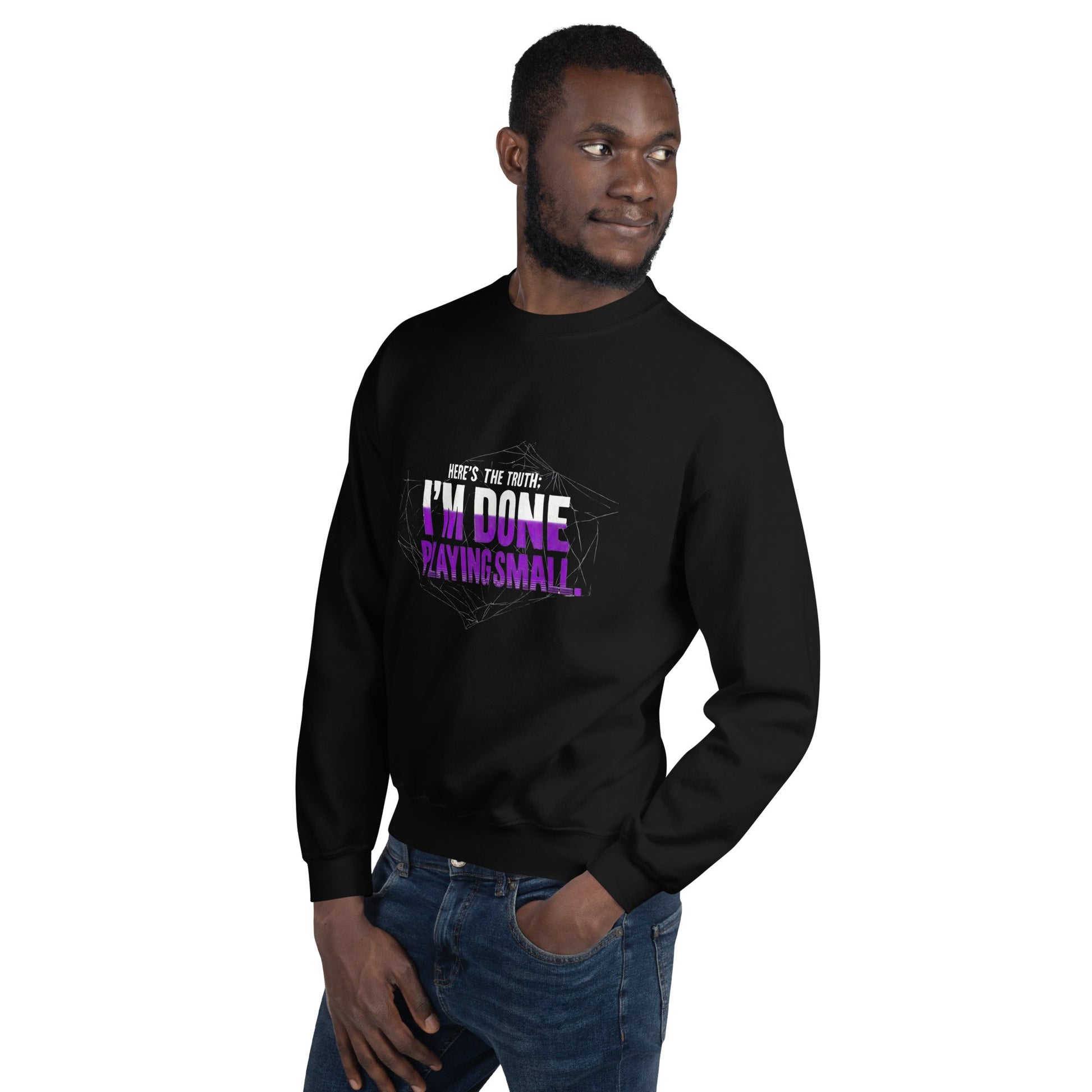 I AM DONE PLAYING SMALL — Unisex Classic Sweatshirt (Black) - Truth Forge Apparel