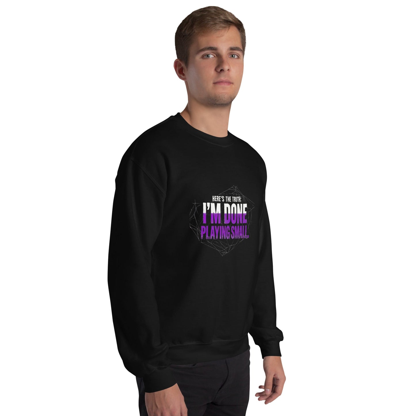 I AM DONE PLAYING SMALL — Unisex Classic Sweatshirt (Black) - Truth Forge Apparel