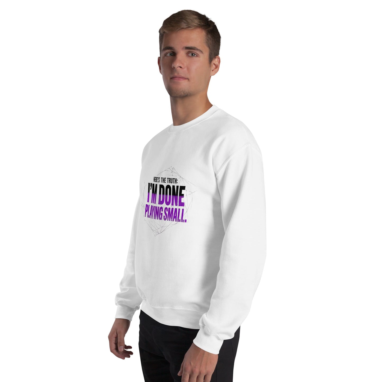 I AM DONE PLAYING SMALL — Unisex Classic Sweatshirt (White) - Truth Forge Apparel