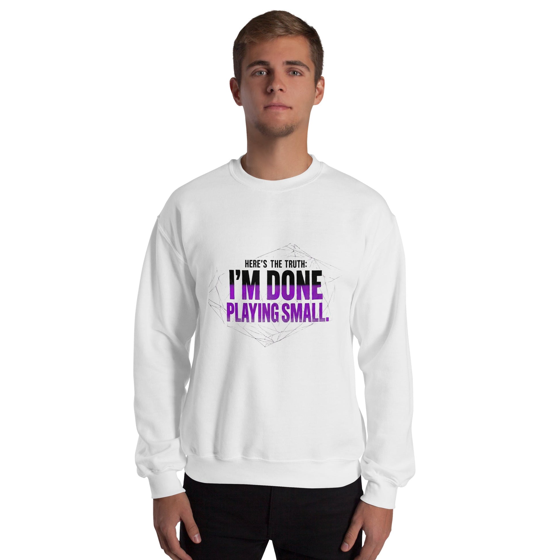 I AM DONE PLAYING SMALL — Unisex Classic Sweatshirt (White) - Truth Forge Apparel