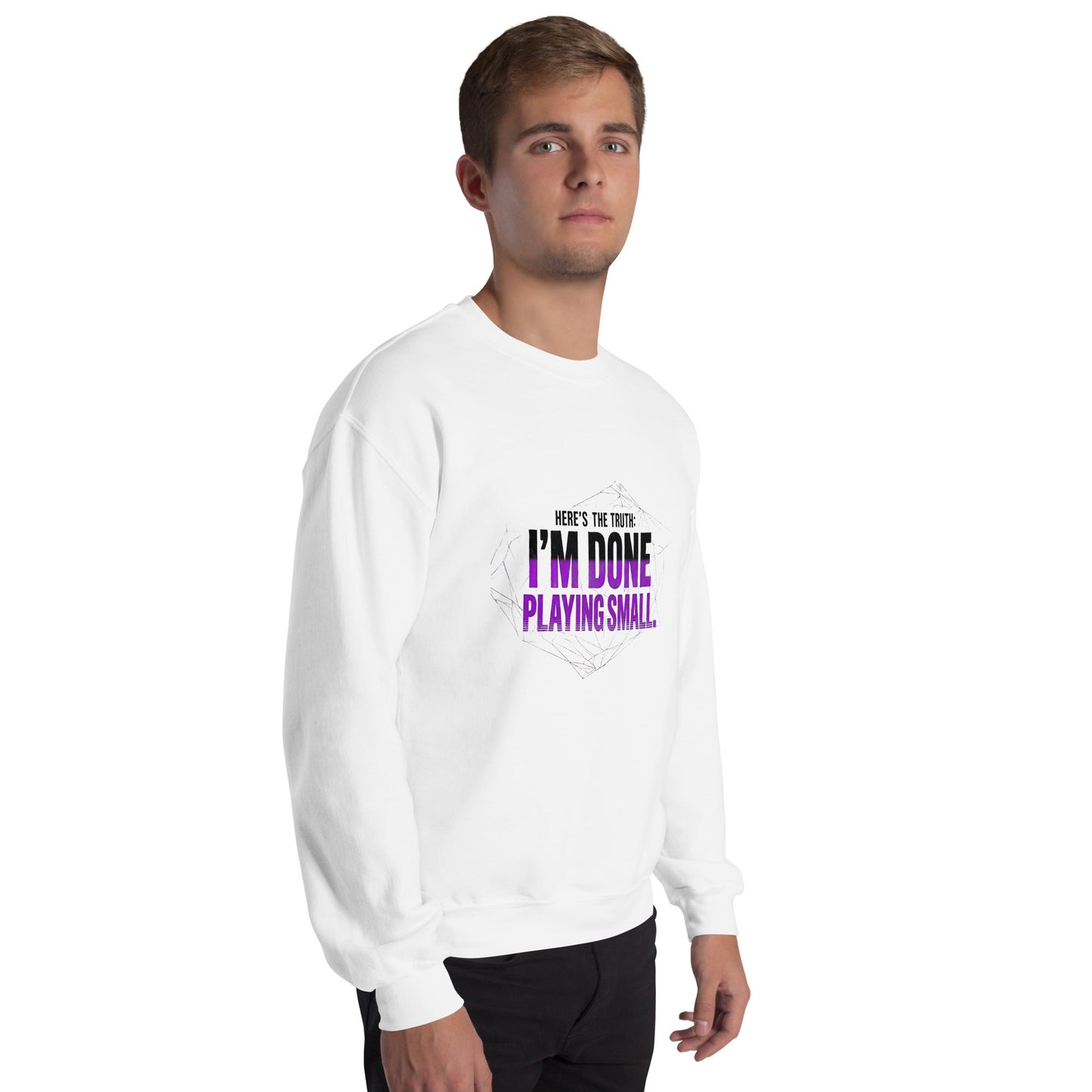 I AM DONE PLAYING SMALL — Unisex Classic Sweatshirt (White) - Truth Forge Apparel