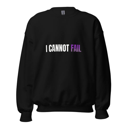 I CANNOT FAIL – Unisex Sweatshirt (Black) - TruthForge Apparel