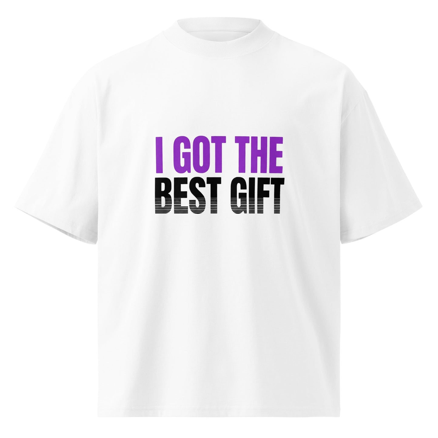 I Got the Best Gift — Unisex Oversized T-Shirt (White) - Truth Forge Apparel