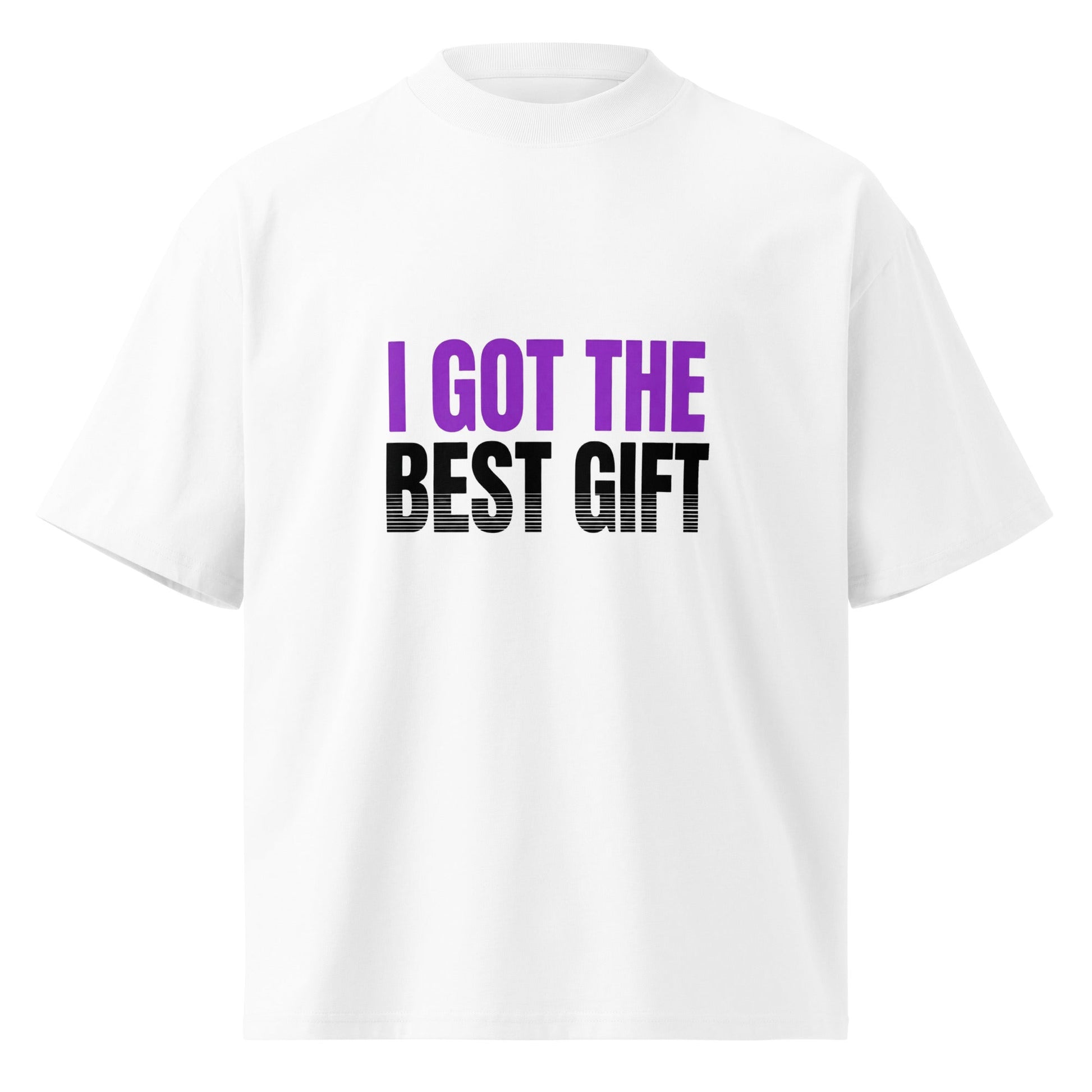 I Got the Best Gift — Unisex Oversized T-Shirt (White) - Truth Forge Apparel