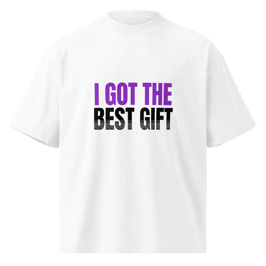 I Got the Best Gift — Unisex Oversized T-Shirt (White) - Truth Forge Apparel