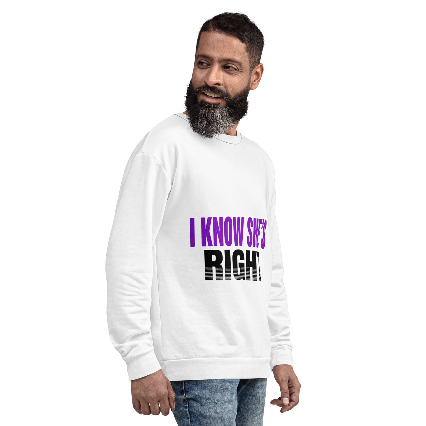 I KNOW SHE’S RIGHT — Unisex Sweatshirt (White) - Truth Forge Apparel