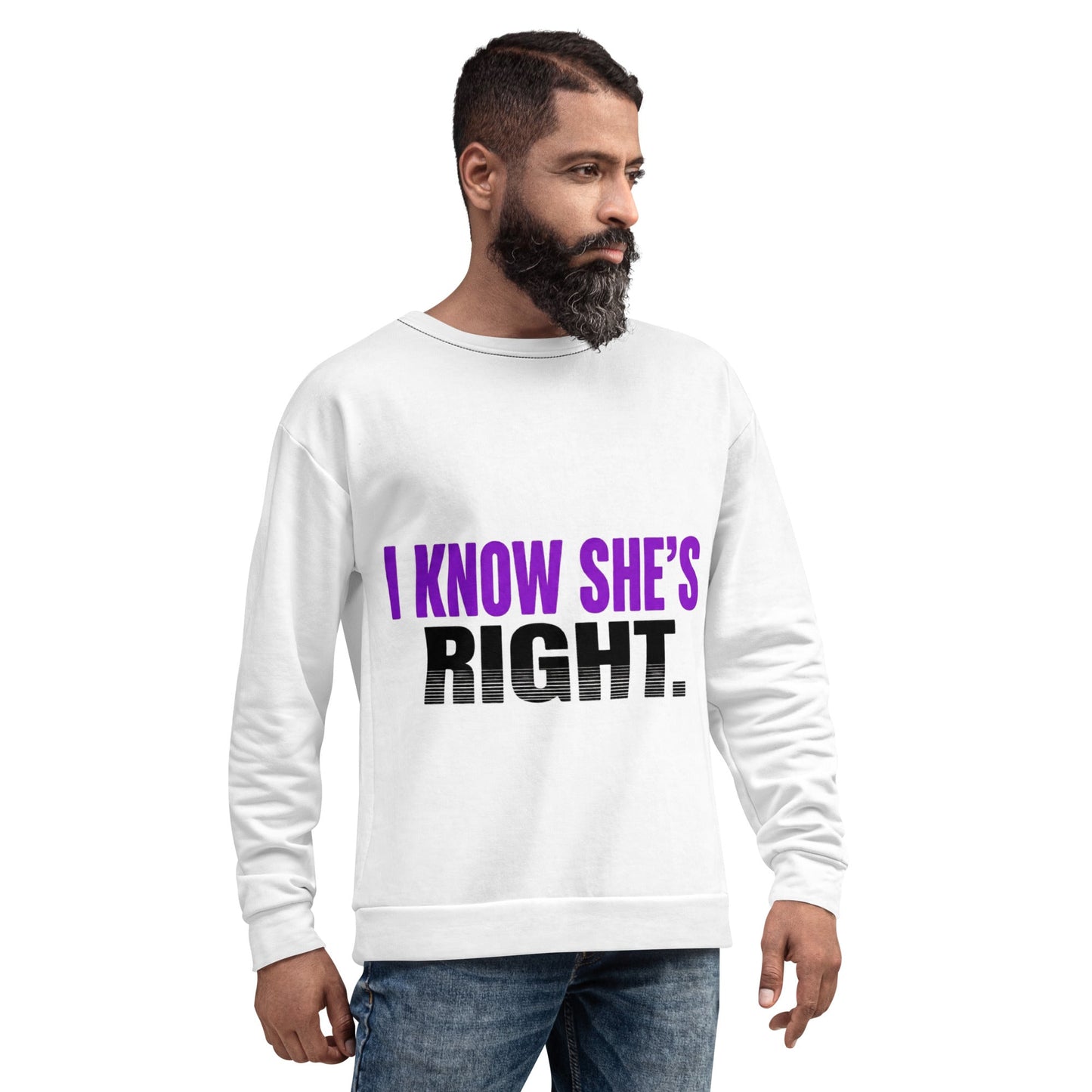 I KNOW SHE’S RIGHT — Unisex Sweatshirt (White) - Truth Forge Apparel