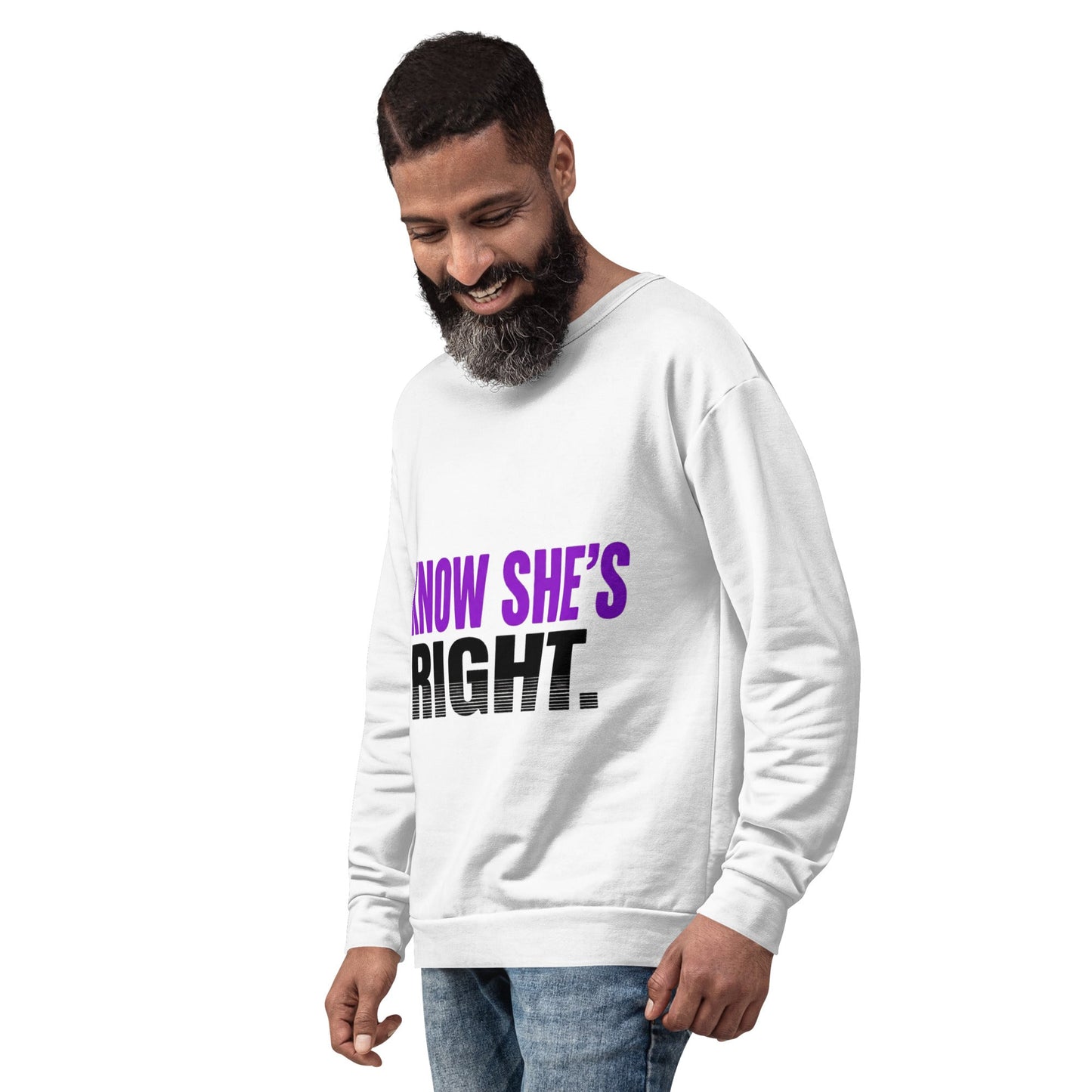 I KNOW SHE’S RIGHT — Unisex Sweatshirt (White) - Truth Forge Apparel