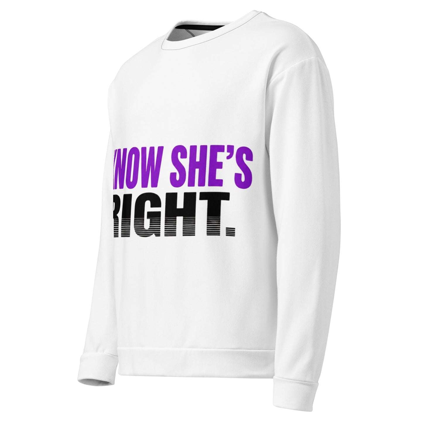 I KNOW SHE’S RIGHT — Unisex Sweatshirt (White) - Truth Forge Apparel