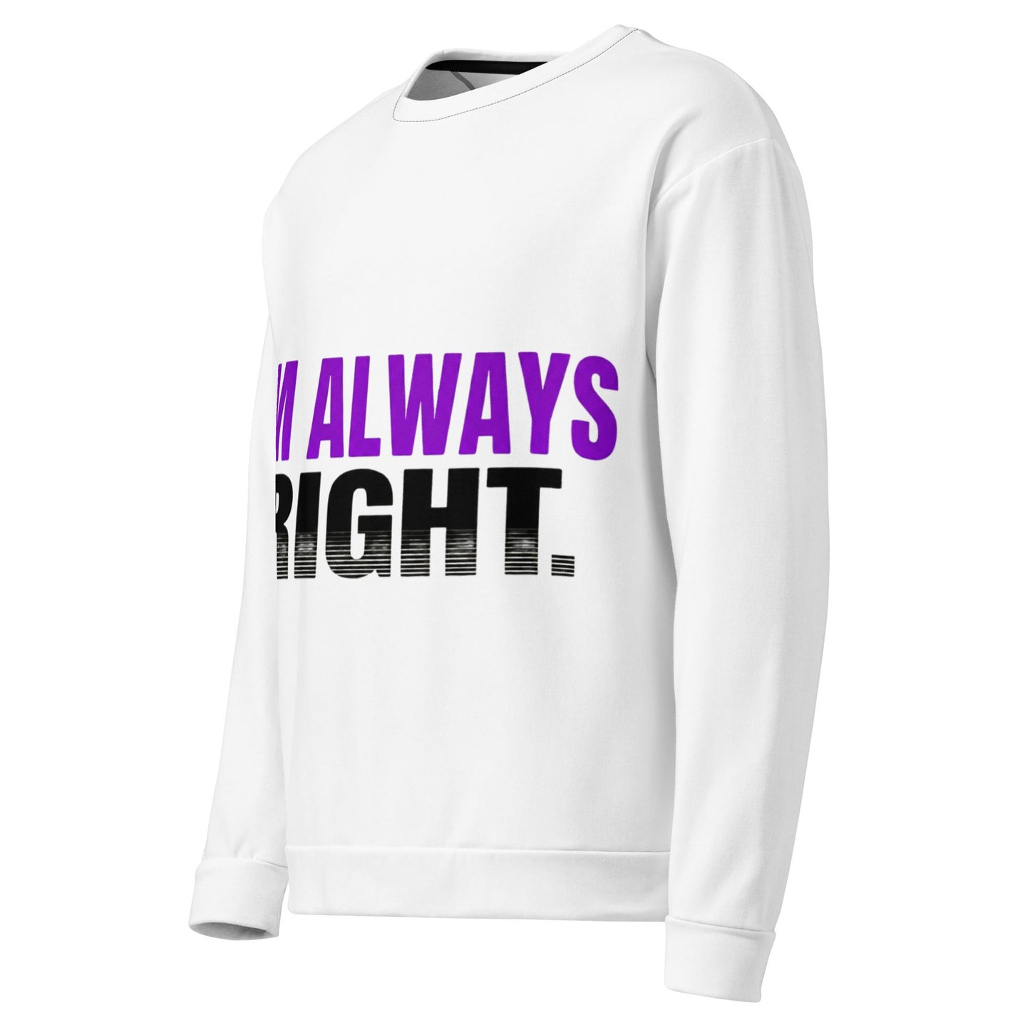 I’M ALWAYS RIGHT — Unisex Sweatshirt (White) - Truth Forge Apparel