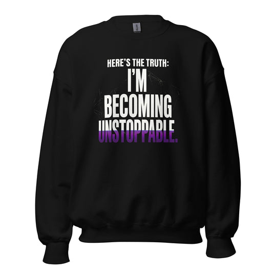 I’m Becoming Unstoppable — Unisex Classic Sweatshirt (Black) - Truth Forge Apparel