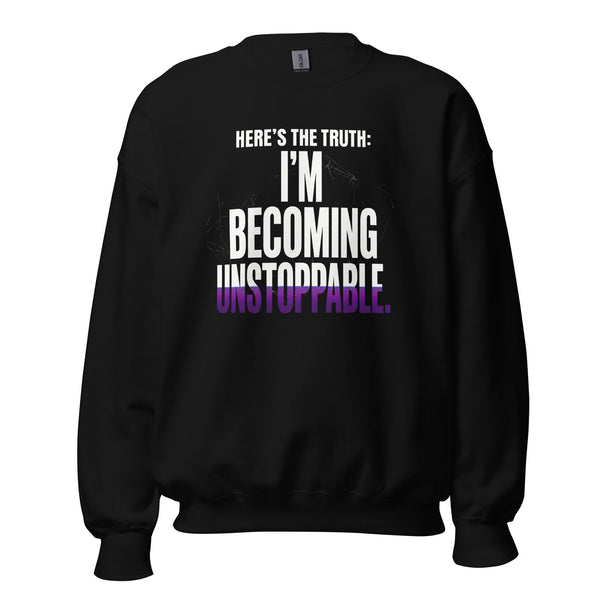 I’m Becoming Unstoppable — Unisex Classic Sweatshirt (Black) - Truth Forge Apparel