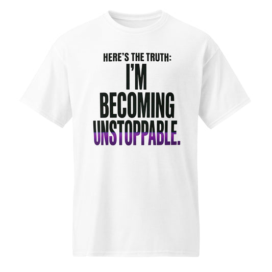 I’m Becoming Unstoppable — Unisex Classic T-Shirt (White) - Truth Forge Apparel