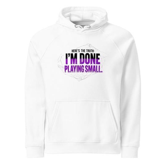 I’m Done Playing Small — Unisex Eco Raglan Hoodie (White) - Truth Forge Apparel