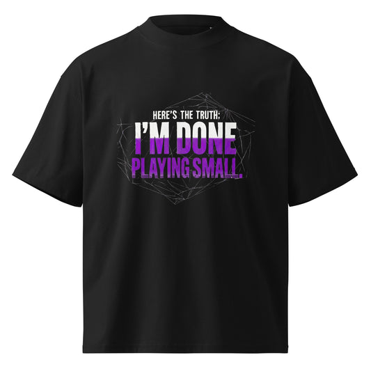 I’m Done Playing Small — Unisex Oversized T-Shirt (Black) - Truth Forge Apparel