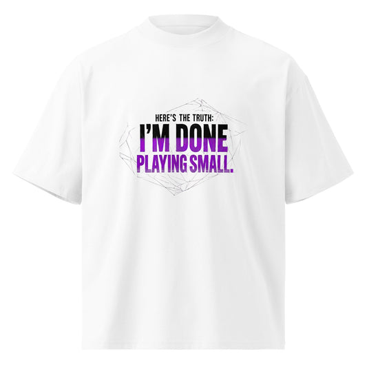 I’m Done Playing Small — Unisex Oversized T-Shirt (White) - Truth Forge Apparel