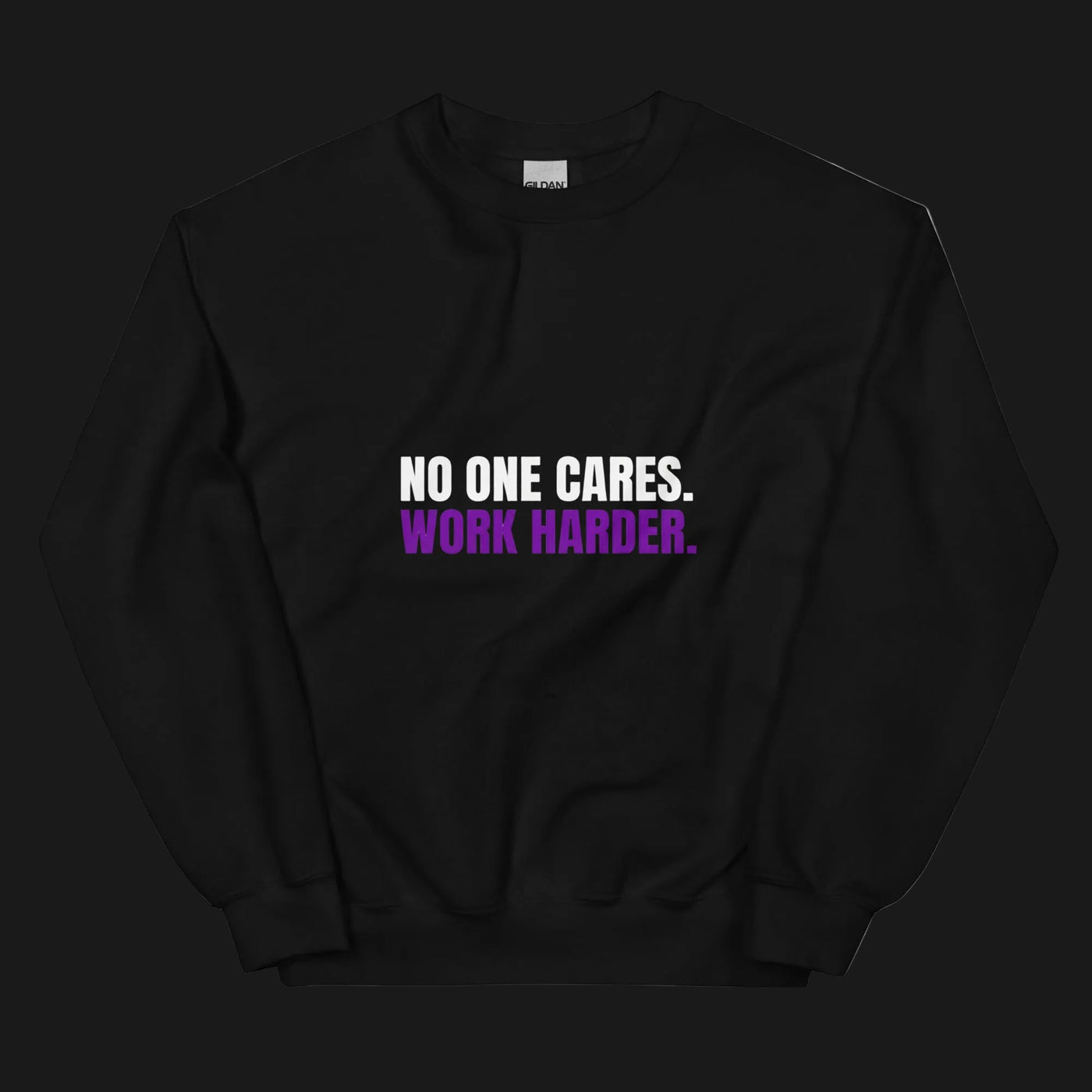 No One Cares. Work Harder. – Classic Sweatshirt