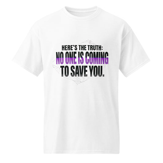 No One Is Coming to Save You — Unisex Classic T-Shirt (White) - Truth Forge Apparel