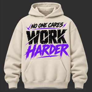 No One Cares Work Harder Hoodie
