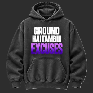 Ground Haitambui Excuses Hoodie